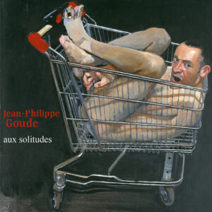 Jean-Philippe Goude - Aux Solitudes