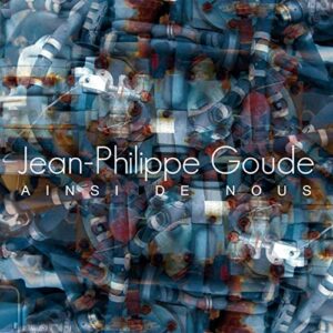 Jean-Philippe Goude - Ainsi de Nous